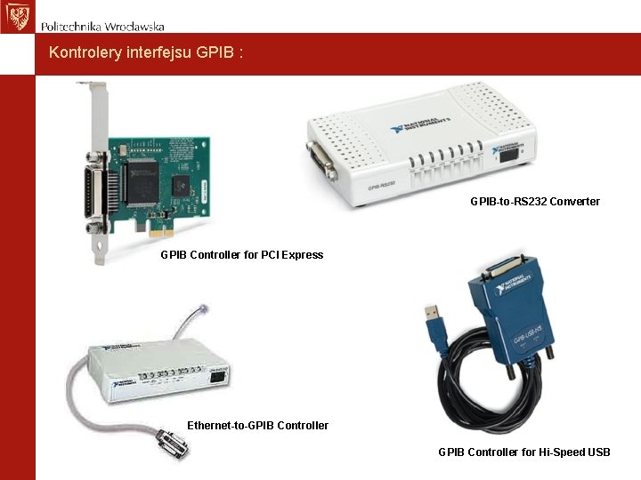 Kontrolery interfejsu GPIB : GPIB-to-RS 232 Converter GPIB Controller for PCI Express Ethernet-to-GPIB Controller