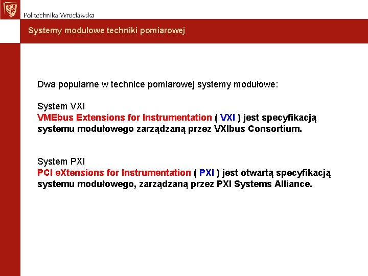 Systemy modułowe techniki pomiarowej Dwa popularne w technice pomiarowej systemy modułowe: System VXI VMEbus