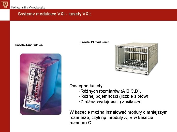 Systemy modułowe VXI - kasety VXI: Kaseta 4 -modułowa. Kaseta 13 -modułowa. Dostępne kasety: