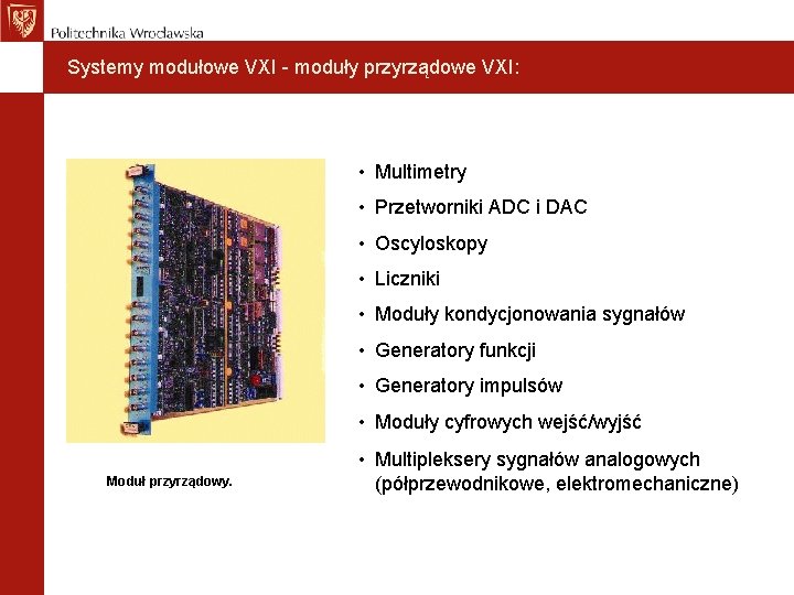 Systemy modułowe VXI - moduły przyrządowe VXI: • Multimetry • Przetworniki ADC i DAC