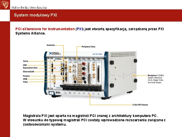 System modułowy PXI PCI e. Xtensions for Instrumentation (PXI) jest otwartą specyfikacją, zarządzaną przez