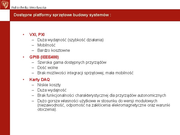 Dostępne platformy sprzętowe budowy systemów : • VXI, PXI – Duża wydajność (szybkość działania)