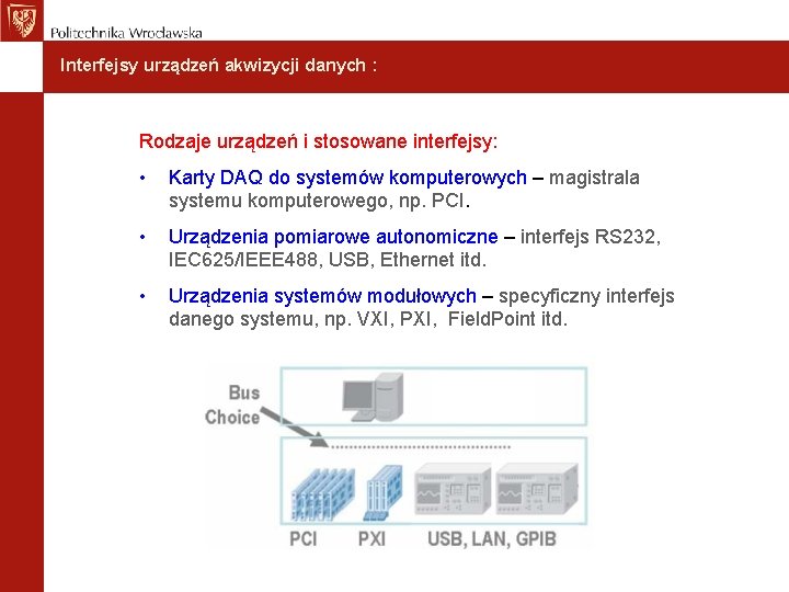 Interfejsy urządzeń akwizycji danych : Rodzaje urządzeń i stosowane interfejsy: • Karty DAQ do