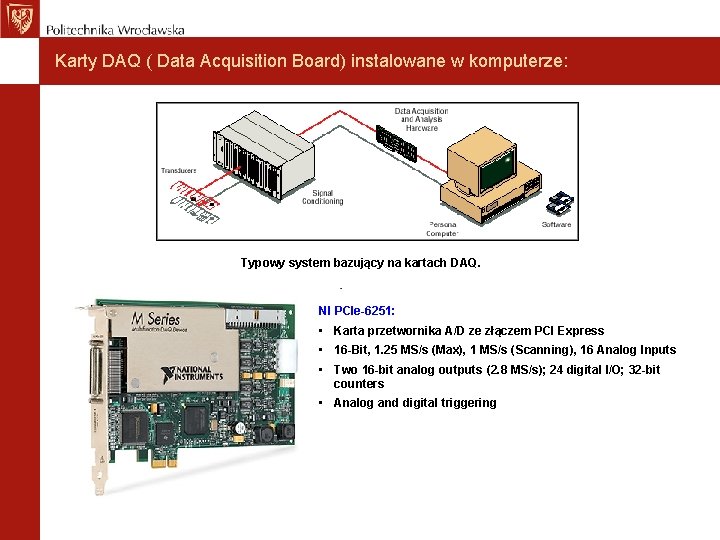 Karty DAQ ( Data Acquisition Board) instalowane w komputerze: Typowy system bazujący na kartach