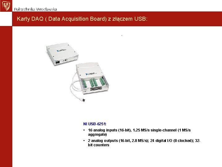 Karty DAQ ( Data Acquisition Board) z złączem USB: NI USB-6251: • 16 analog