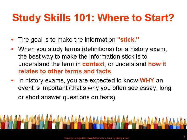 Study Skills 101: Where to Start? • The goal is to make the information