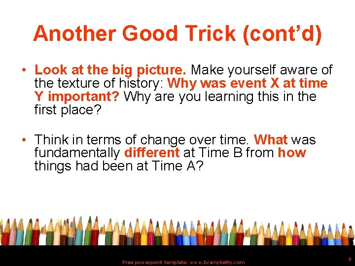 Another Good Trick (cont’d) • Look at the big picture. Make yourself aware of