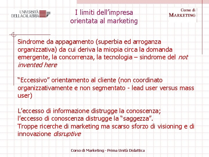 I limiti dell’impresa orientata al marketing Sindrome da appagamento (superbia ed arroganza organizzativa) da