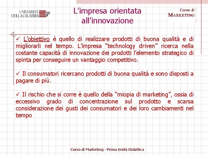 L’impresa orientata all’innovazione ü L’obiettivo è quello di realizzare prodotti di buona qualità e