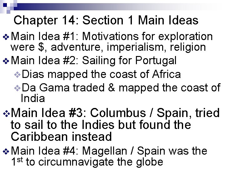 Chapter 14: Section 1 Main Ideas v Main Idea #1: Motivations for exploration were