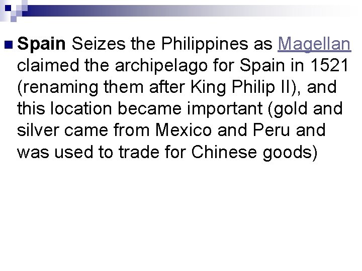 n Spain Seizes the Philippines as Magellan claimed the archipelago for Spain in 1521