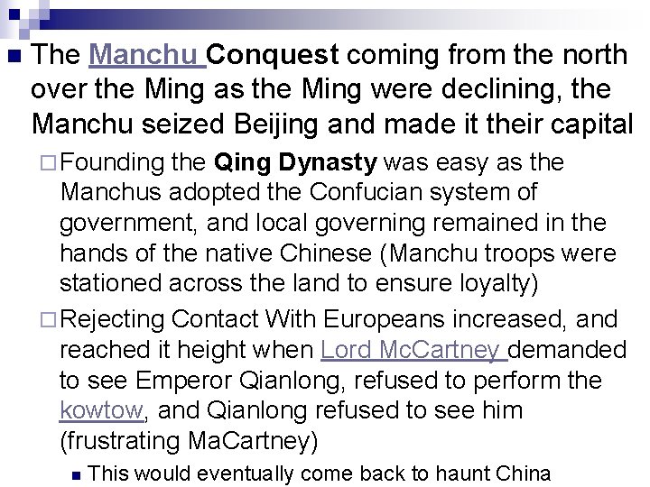 n The Manchu Conquest coming from the north over the Ming as the Ming