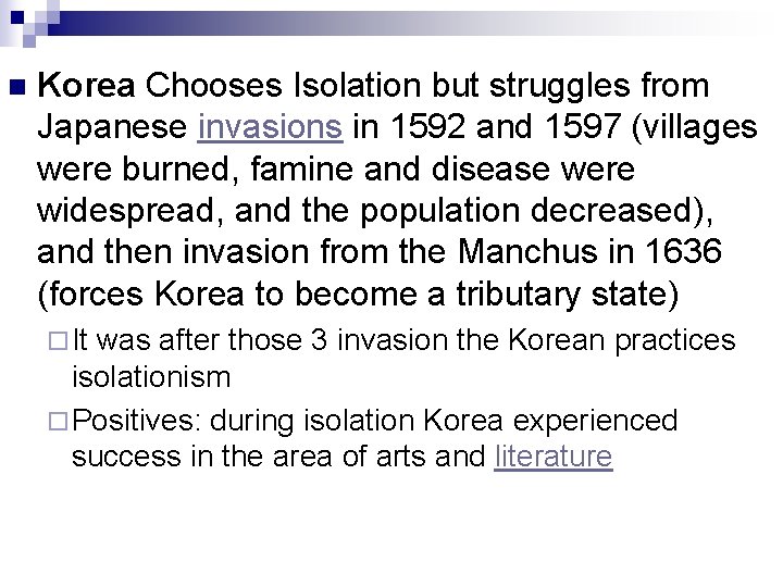 n Korea Chooses Isolation but struggles from Japanese invasions in 1592 and 1597 (villages