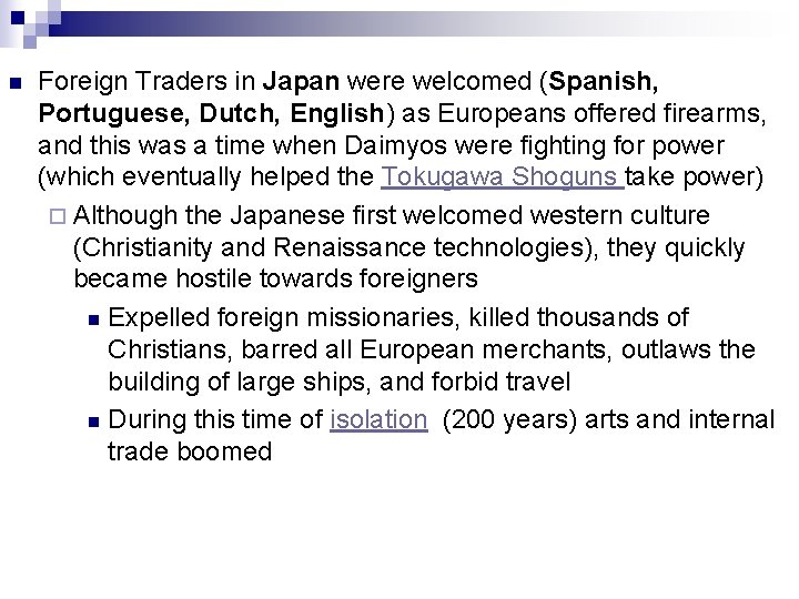 n Foreign Traders in Japan were welcomed (Spanish, Portuguese, Dutch, English) as Europeans offered