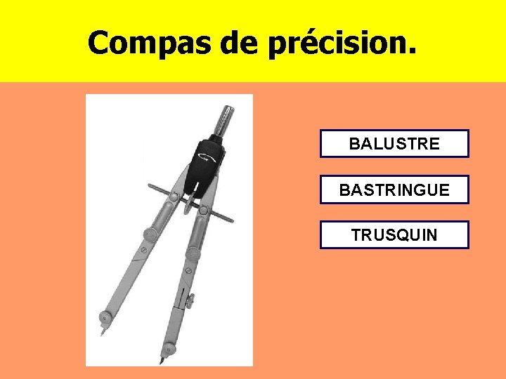 Compas de précision. BALUSTRE BASTRINGUE TRUSQUIN 