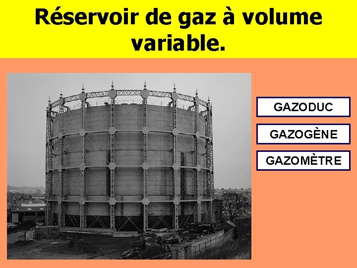 Réservoir de gaz à volume variable. GAZODUC GAZOGÈNE GAZOMÈTRE 