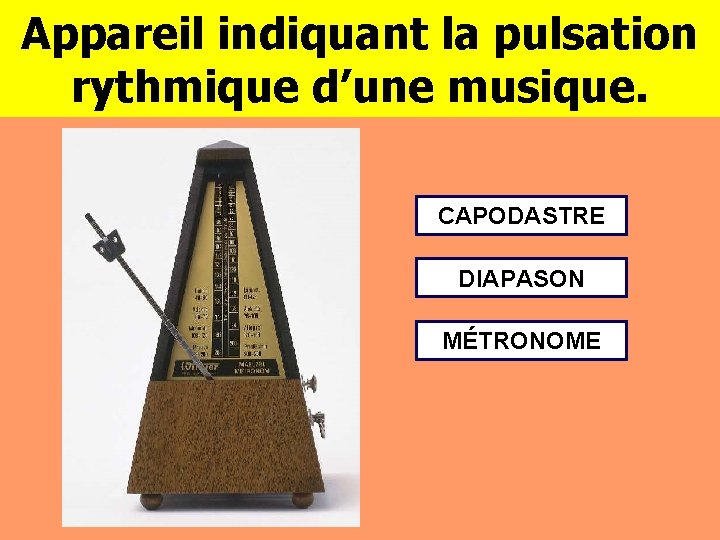 Appareil indiquant la pulsation rythmique d’une musique. CAPODASTRE DIAPASON MÉTRONOME 