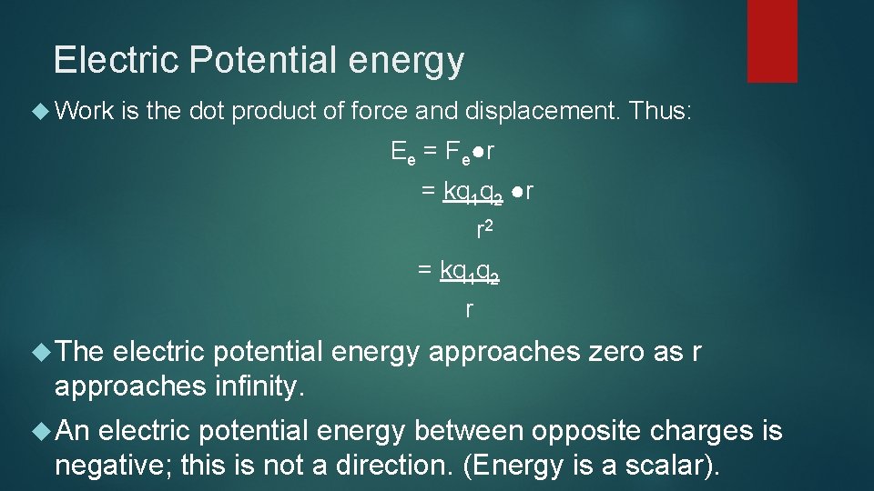 Electric Potential energy Work is the dot product of force and displacement. Thus: Ee