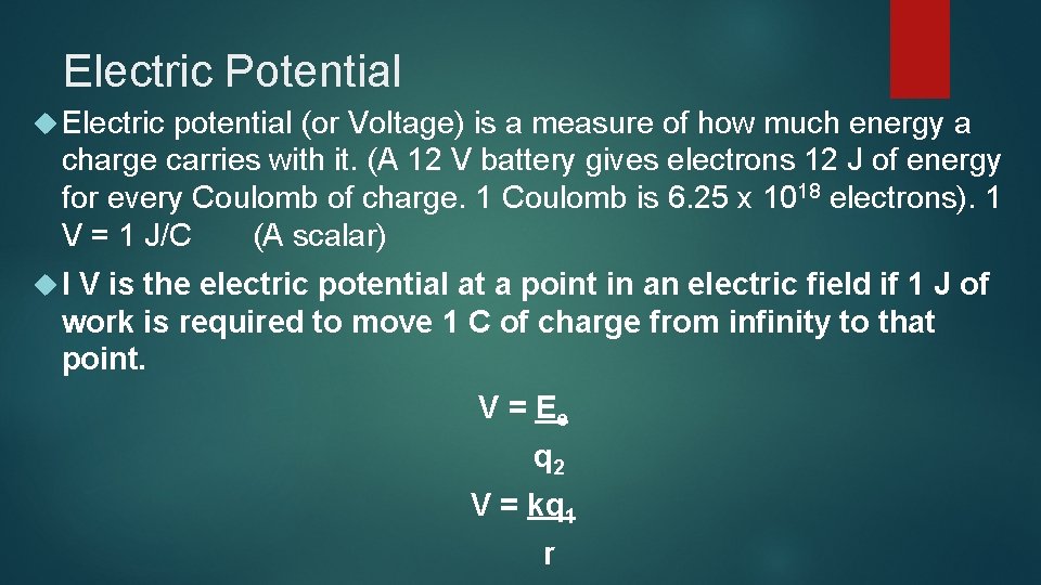 Electric Potential Electric potential (or Voltage) is a measure of how much energy a