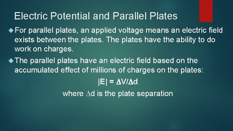 Electric Potential and Parallel Plates For parallel plates, an applied voltage means an electric