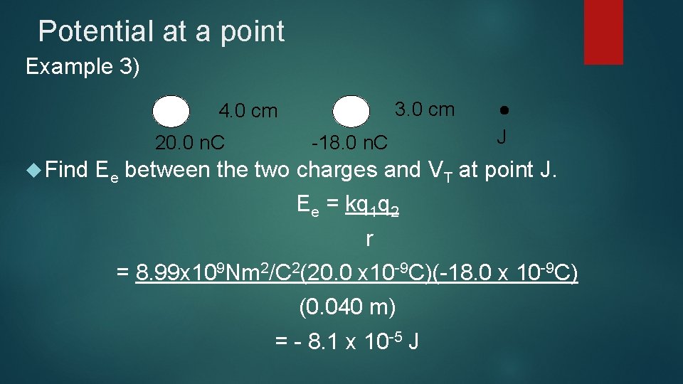 Potential at a point Example 3) 3. 0 cm 4. 0 cm 20. 0