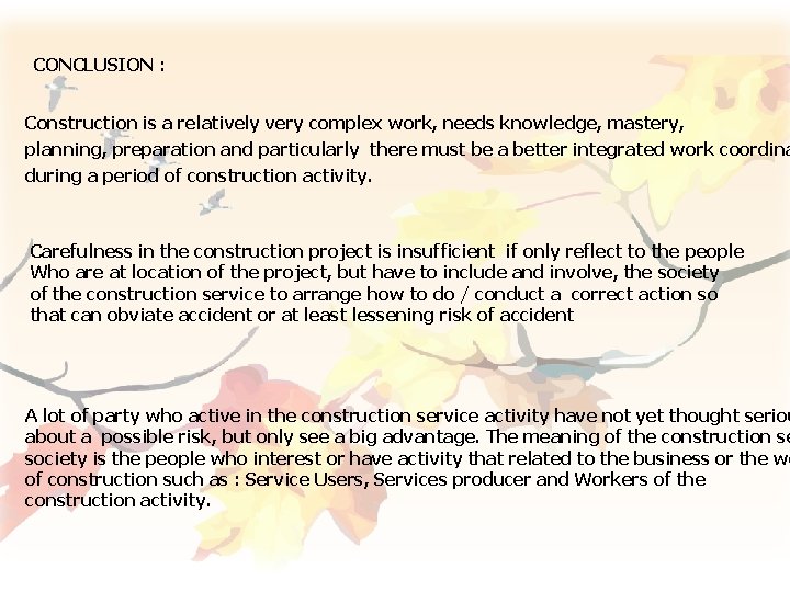 CONCLUSION : Construction is a relatively very complex work, needs knowledge, mastery, planning, preparation CONCLUSION : Construction is a relatively very complex work, needs knowledge, mastery, planning, preparation