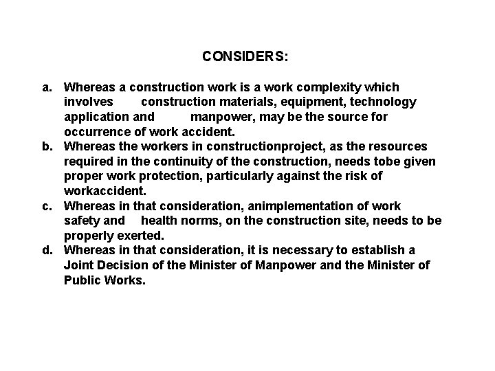 CONSIDERS: a. Whereas a construction work is a work complexity which involves construction materials, CONSIDERS: a. Whereas a construction work is a work complexity which involves construction materials,
