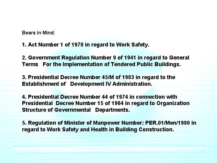 Bears in Mind: 1. Act Number 1 of 1970 in regard to Work Safety. Bears in Mind: 1. Act Number 1 of 1970 in regard to Work Safety.