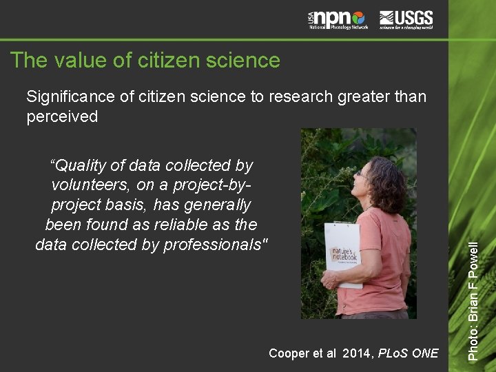 The value of citizen science “Quality of data collected by volunteers, on a project-byproject