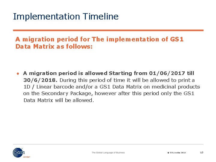 Implementation Timeline A migration period for The implementation of GS 1 Data Matrix as