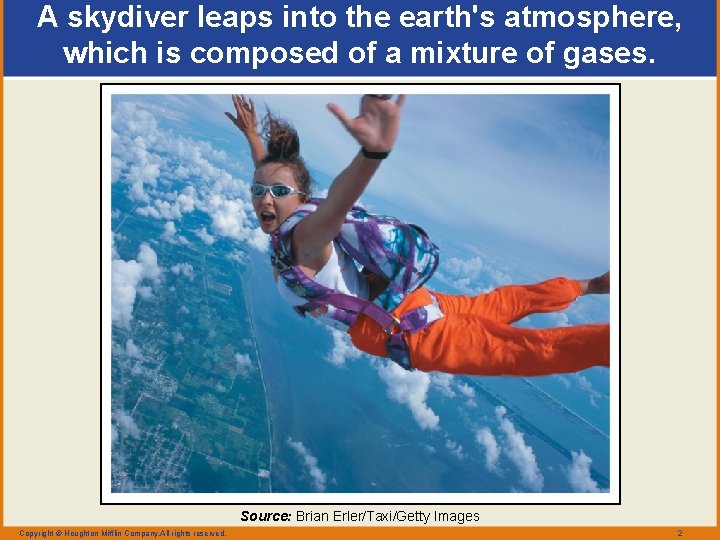 A skydiver leaps into the earth's atmosphere, which is composed of a mixture of
