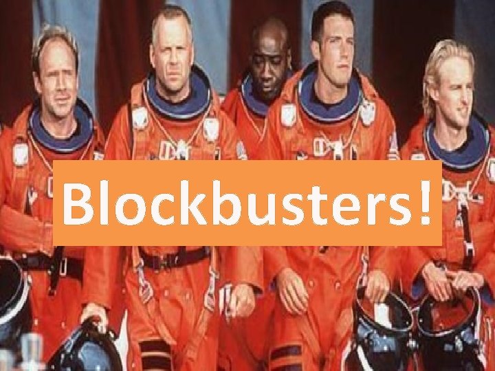 Blockbusters! 