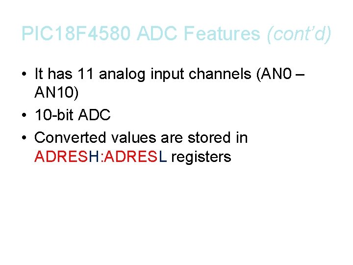 PIC 18 F 4580 ADC Features (cont’d) • It has 11 analog input channels