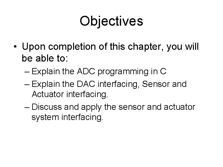 Objectives • Upon completion of this chapter, you will be able to: – Explain