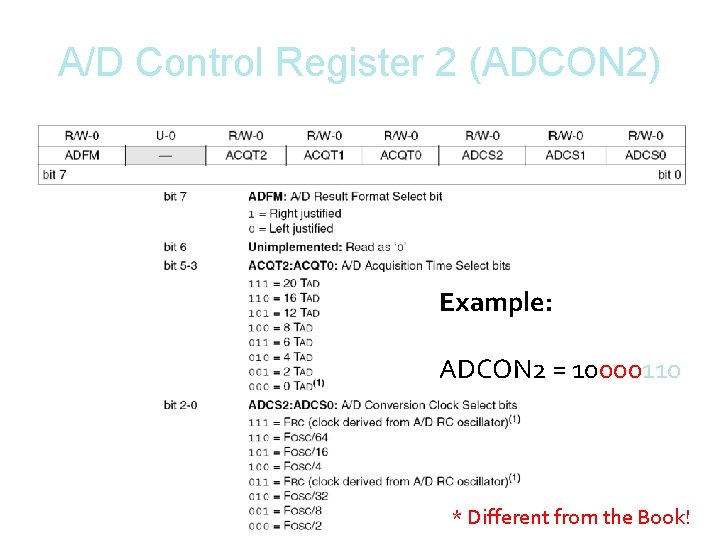A/D Control Register 2 (ADCON 2) Example: ADCON 2 = 10000110 * Different from