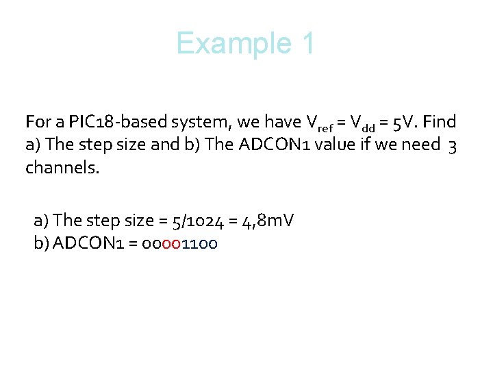 Example 1 For a PIC 18 -based system, we have Vref = Vdd =