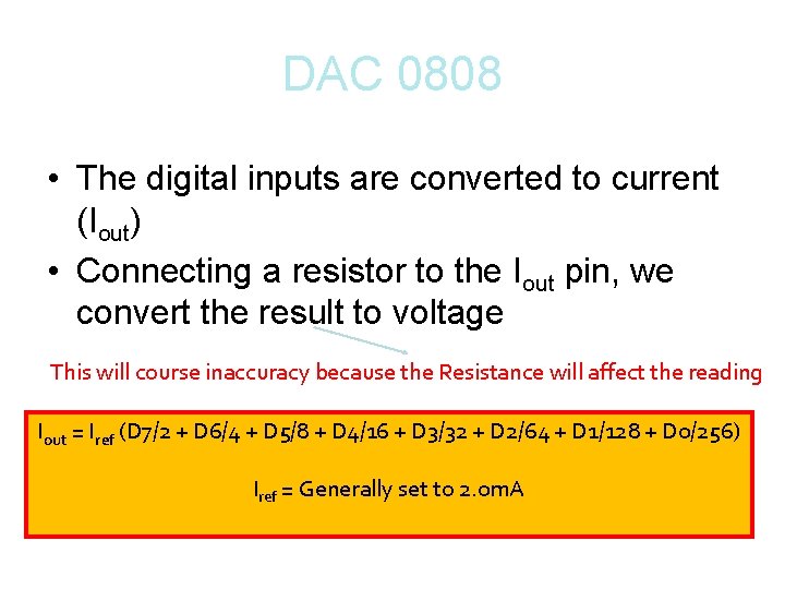 DAC 0808 • The digital inputs are converted to current (Iout) • Connecting a