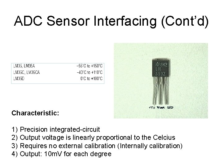 ADC Sensor Interfacing (Cont’d) Characteristic: 1) 2) 3) 4) Precision integrated-circuit Output voltage is