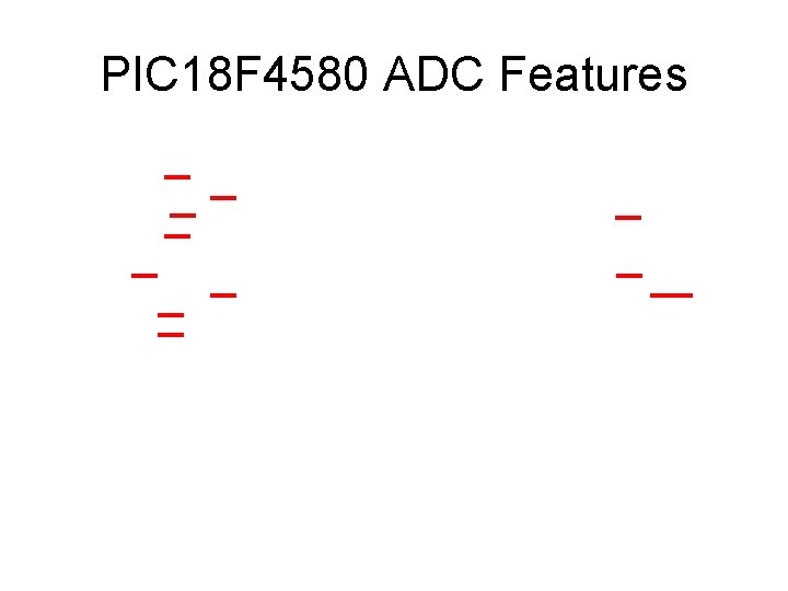 PIC 18 F 4580 ADC Features 