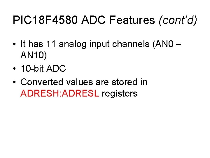 PIC 18 F 4580 ADC Features (cont’d) • It has 11 analog input channels