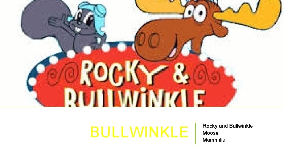 BULLWINKLE Rocky and Bullwinkle Moose Mammilia 