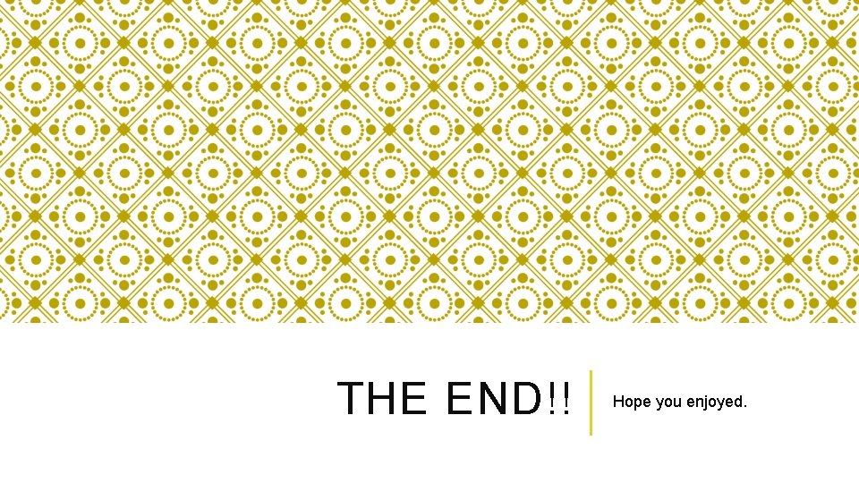 THE END!! Hope you enjoyed. 