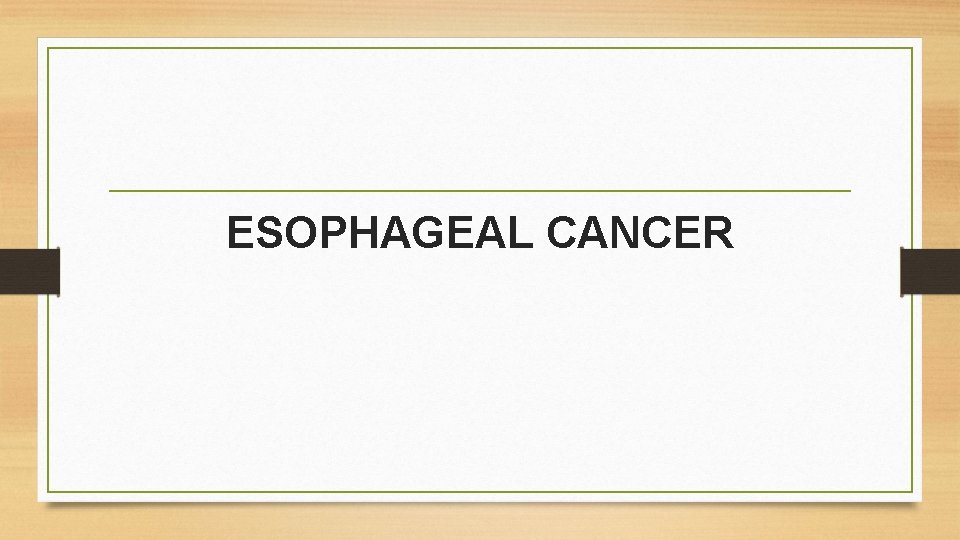 ESOPHAGEAL CANCER ESOPHAGEAL CANCER