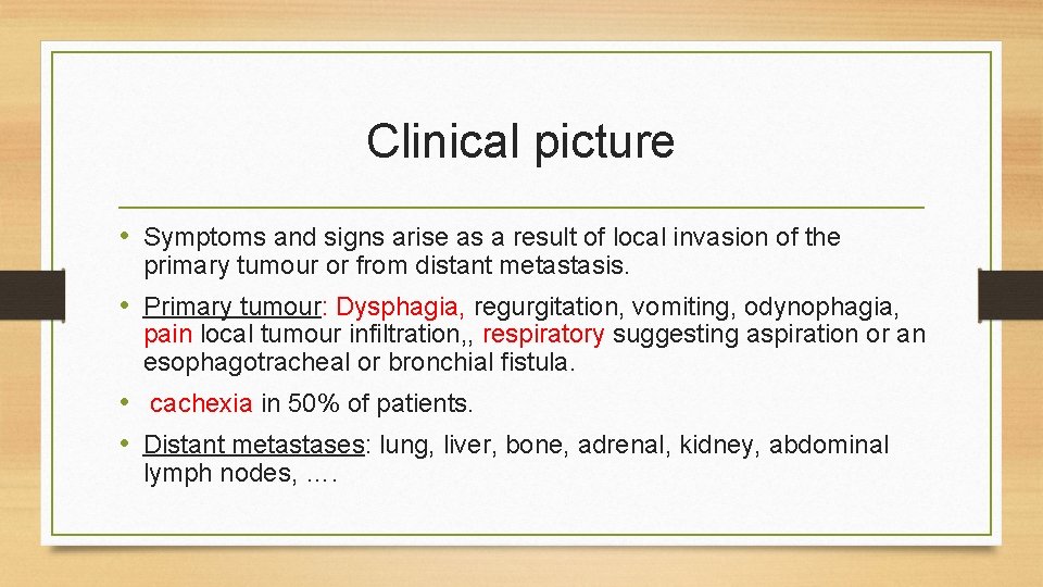 Clinical picture • Symptoms and signs arise as a result of local invasion of Clinical picture • Symptoms and signs arise as a result of local invasion of