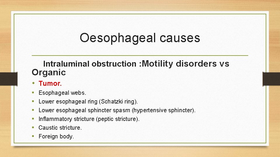 Oesophageal causes Intraluminal obstruction : Motility disorders vs Organic • Tumor. • • • Oesophageal causes Intraluminal obstruction : Motility disorders vs Organic • Tumor. • • •