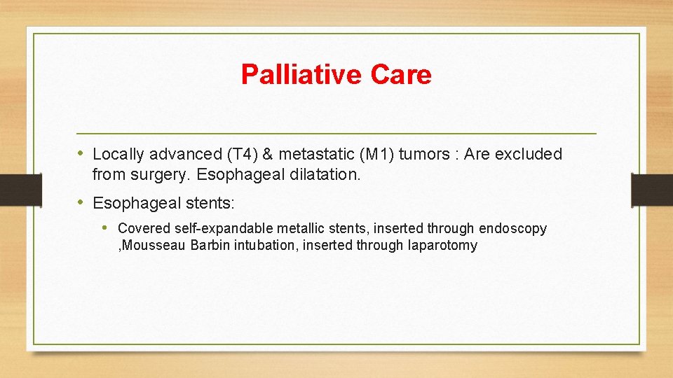 Palliative Care • Locally advanced (T 4) & metastatic (M 1) tumors : Are Palliative Care • Locally advanced (T 4) & metastatic (M 1) tumors : Are