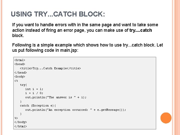 USING TRY. . . CATCH BLOCK: If you want to handle errors with in