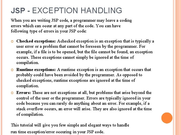 JSP - EXCEPTION HANDLING When you are writing JSP code, a programmer may leave