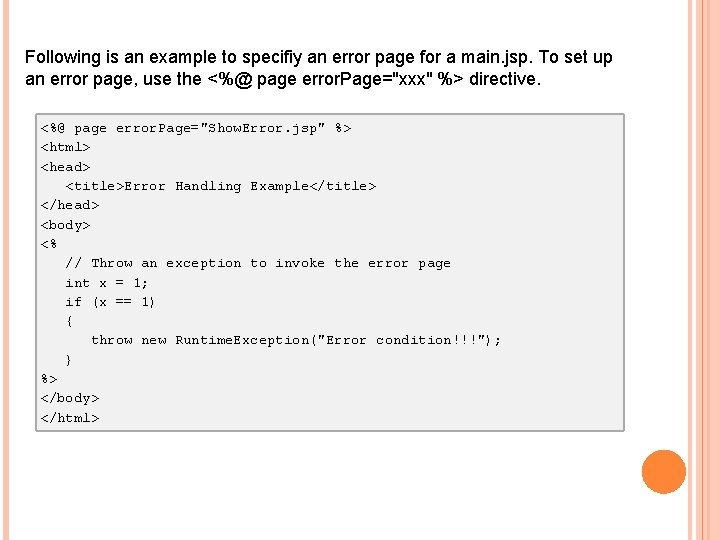 Following is an example to specifiy an error page for a main. jsp. To