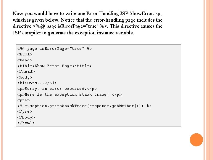 Now you would have to write one Error Handling JSP Show. Error. jsp, which